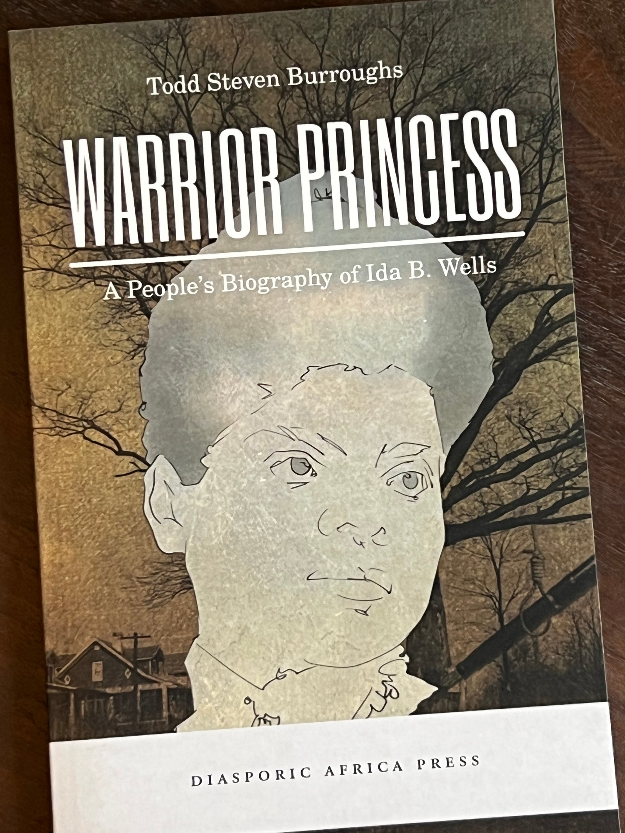 Warrior Princess: A People's Biography of Ida B. Wells
