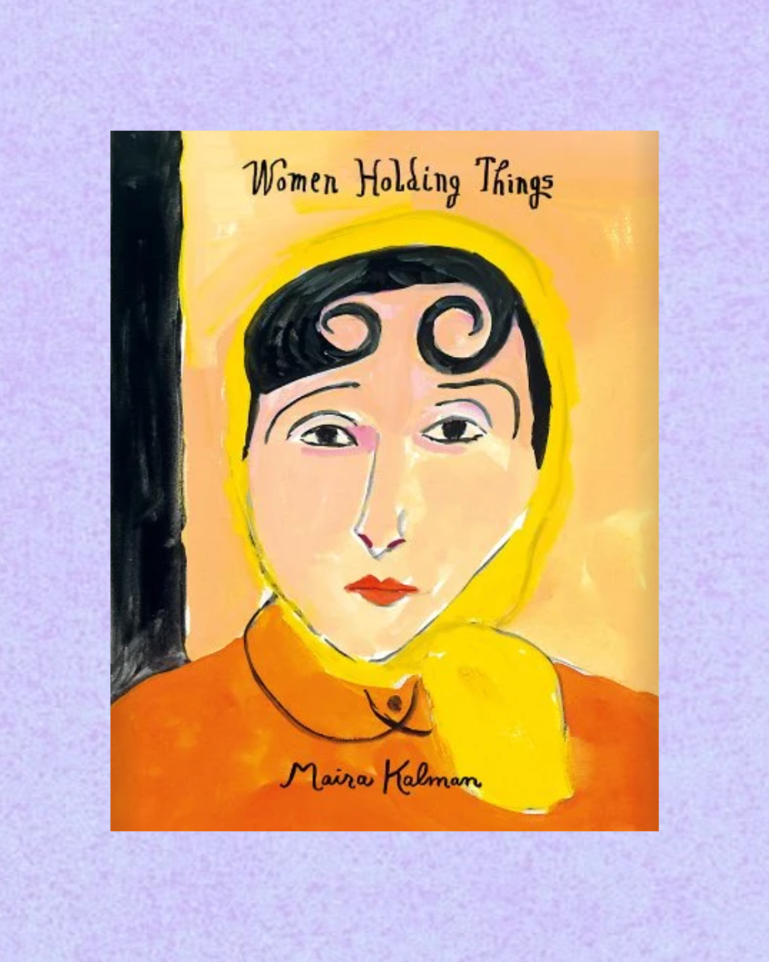 Women Holding Things | Maira Kalman
