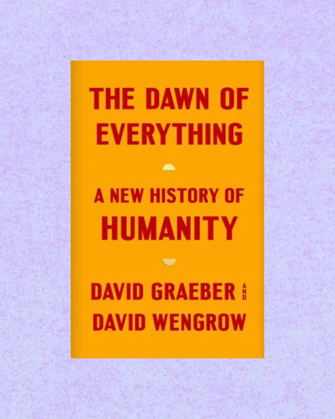 The Dawn of Everything | David Graeber & David Wengrow