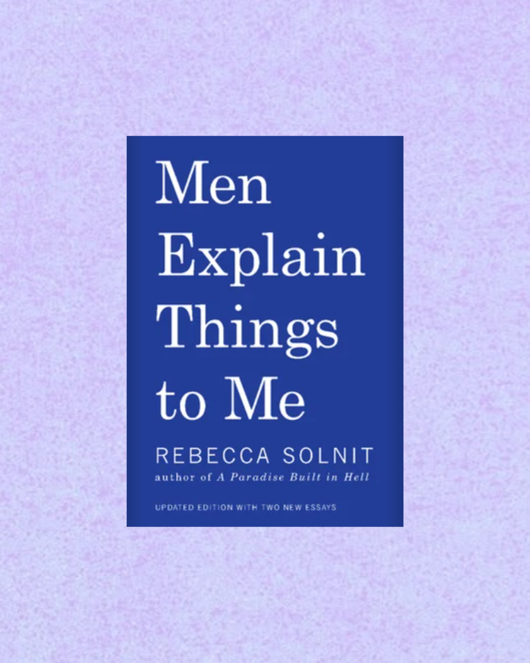 Men Explain Things to Me | Rebecca Solnit